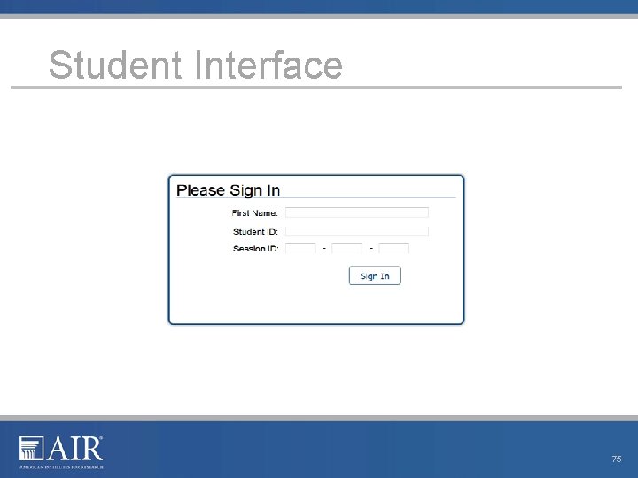 Student Interface 75 Student Interface 75