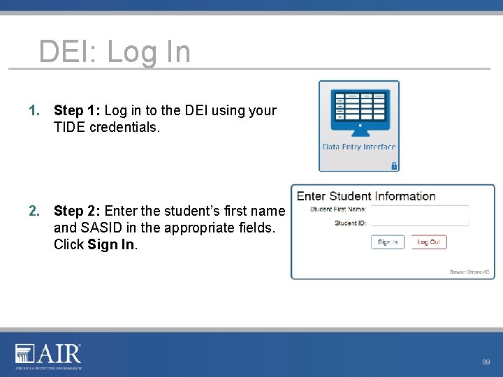 DEI: Log In 1. Step 1: Log in to the DEI using your TIDE DEI: Log In 1. Step 1: Log in to the DEI using your TIDE