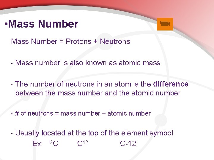  • Mass Number = Protons + Neutrons • Mass number is also known