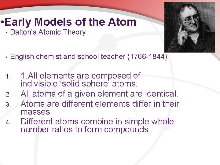  • Early Models of the Atom • Dalton’s Atomic Theory • English chemist