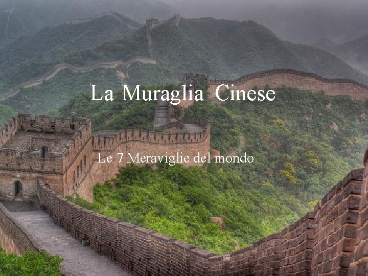 La Muraglia Cinese Le 7 Meraviglie del mondo La Muraglia Cinese Le 7 Meraviglie del mondo
