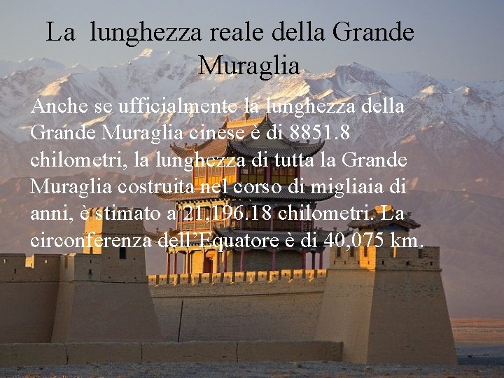La lunghezza reale della Grande Muraglia Anche se ufficialmente la lunghezza della Grande Muraglia La lunghezza reale della Grande Muraglia Anche se ufficialmente la lunghezza della Grande Muraglia