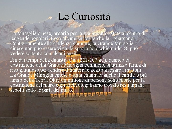 Le Curiosità La Muraglia cinese, proprio per la sua unicità è stata al centro Le Curiosità La Muraglia cinese, proprio per la sua unicità è stata al centro