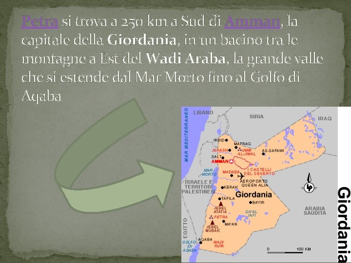 Petra si trova a 250 km a Sud di Amman, la capitale della Giordania, Petra si trova a 250 km a Sud di Amman, la capitale della Giordania,