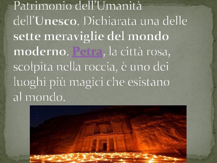 Patrimonio dell’Umanità dell’Unesco. Dichiarata una delle sette meraviglie del mondo moderno. Petra, la città Patrimonio dell’Umanità dell’Unesco. Dichiarata una delle sette meraviglie del mondo moderno. Petra, la città