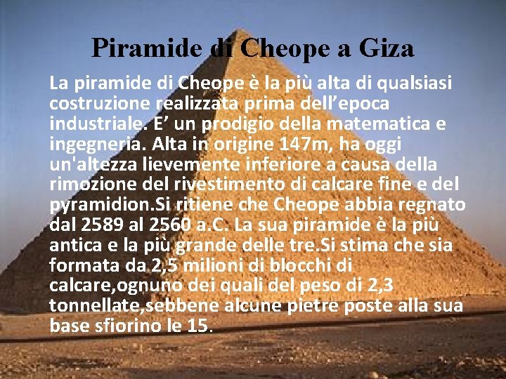 Piramide di Cheope a Giza La piramide di Cheope è la più alta di Piramide di Cheope a Giza La piramide di Cheope è la più alta di