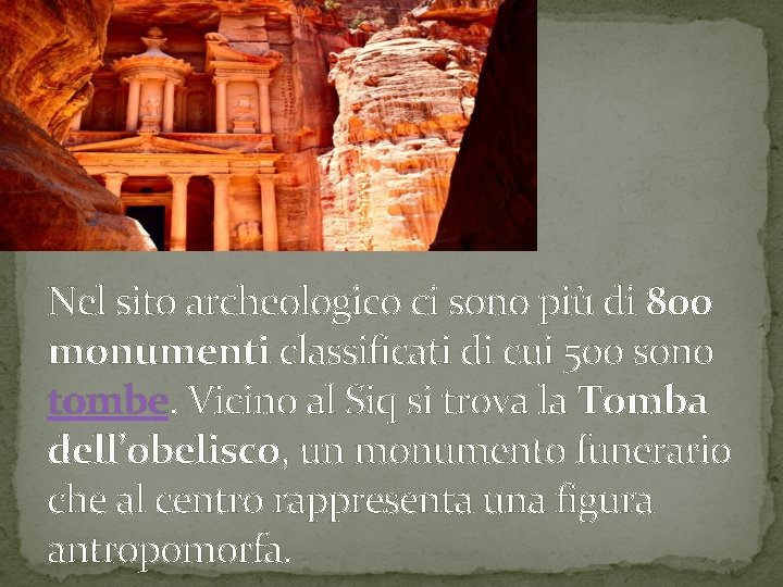 Nel sito archeologico ci sono più di 800 monumenti classificati di cui 500 sono Nel sito archeologico ci sono più di 800 monumenti classificati di cui 500 sono