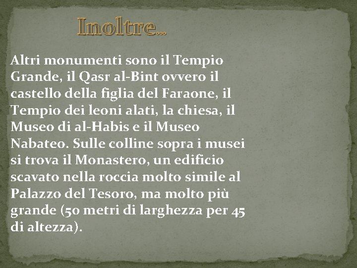 Inoltre… Altri monumenti sono il Tempio Grande, il Qasr al-Bint ovvero il castello della Inoltre… Altri monumenti sono il Tempio Grande, il Qasr al-Bint ovvero il castello della