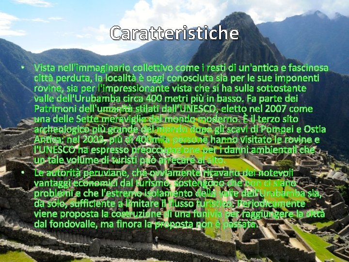 Caratteristiche • Vista nell'immaginario collettivo come i resti di un'antica e fascinosa città perduta, Caratteristiche • Vista nell'immaginario collettivo come i resti di un'antica e fascinosa città perduta,
