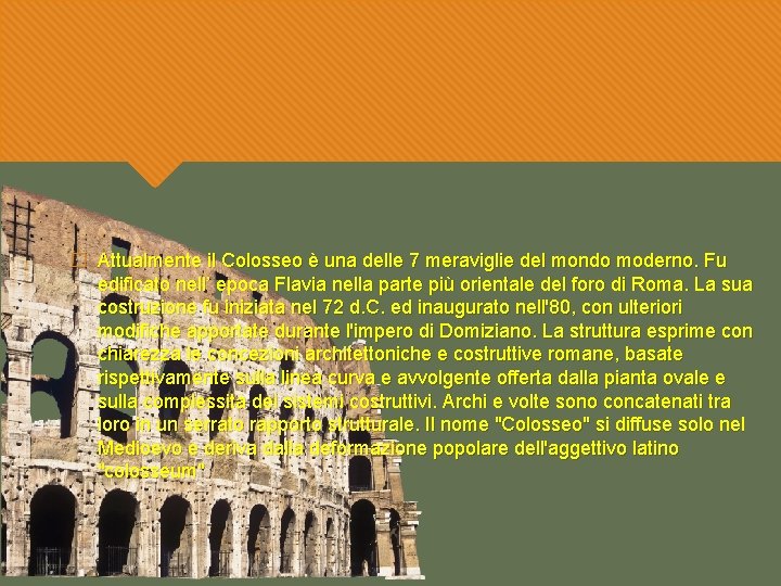 � Attualmente il Colosseo è una delle 7 meraviglie del mondo moderno. Fu edificato � Attualmente il Colosseo è una delle 7 meraviglie del mondo moderno. Fu edificato