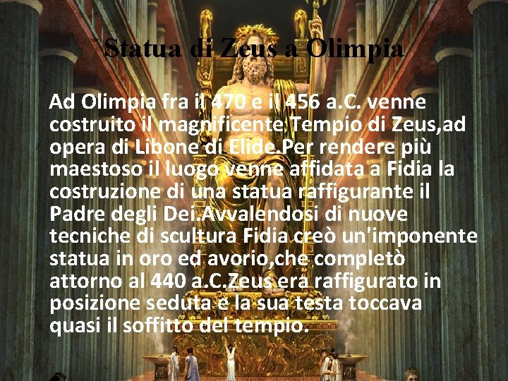 Statua di Zeus a Olimpia Ad Olimpia fra il 470 e il 456 a. Statua di Zeus a Olimpia Ad Olimpia fra il 470 e il 456 a.