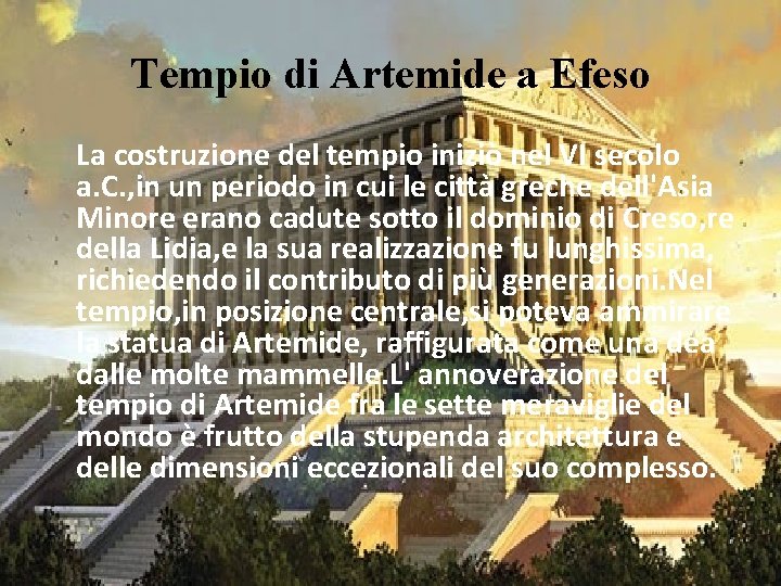 Tempio di Artemide a Efeso La costruzione del tempio iniziò nel VI secolo a. Tempio di Artemide a Efeso La costruzione del tempio iniziò nel VI secolo a.