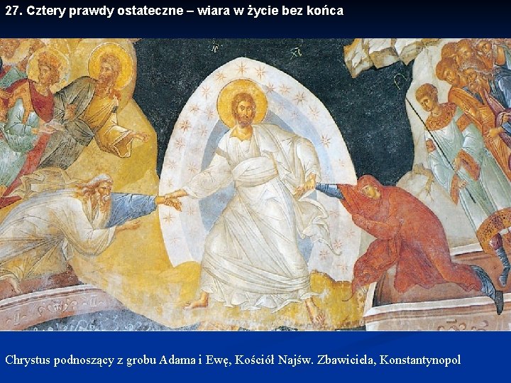 27. Cztery prawdy ostateczne – wiara w życie bez końca Chrystus podnoszący z grobu