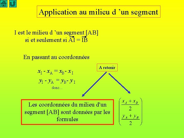 Application au milieu d ’un segment I est le milieu d ’un segment [AB]