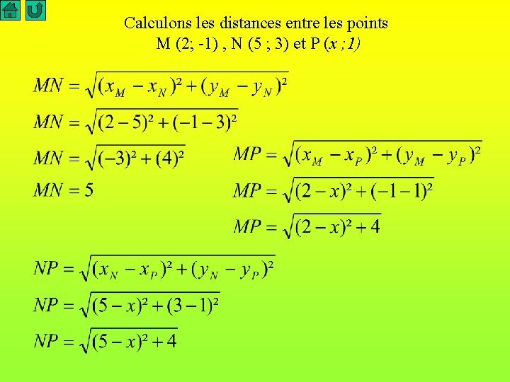 Calculons les distances entre les points M (2; -1) , N (5 ; 3)