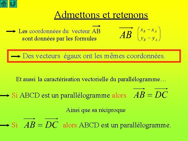 Admettons et retenons Les coordonnées du vecteur AB sont données par les formules Des