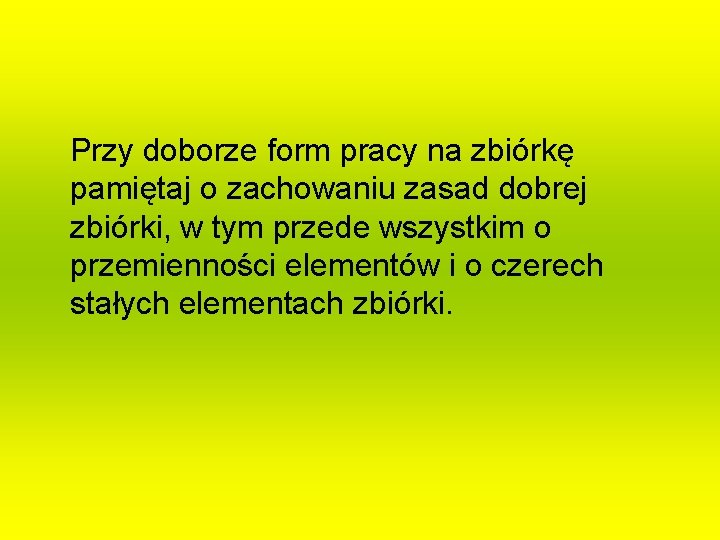 Przy doborze form pracy na zbiórkę pamiętaj o zachowaniu zasad dobrej zbiórki, w tym