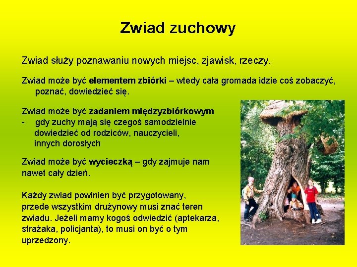 Zwiad zuchowy Zwiad służy poznawaniu nowych miejsc, zjawisk, rzeczy. Zwiad może być elementem zbiórki