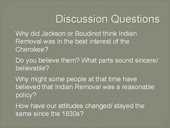 Discussion Questions Why did Jackson or Boudinot think Indian Removal was in the best