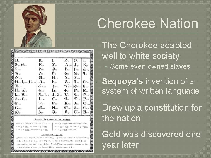 Cherokee Nation The Cherokee adapted well to white society • Some even owned slaves