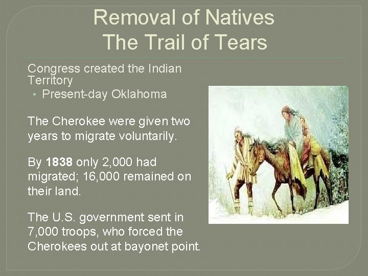 Removal of Natives The Trail of Tears Congress created the Indian Territory • Present-day