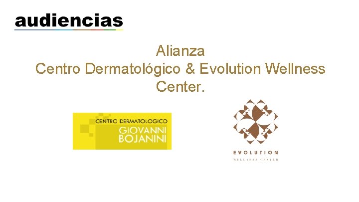 Alianza Centro Dermatológico & Evolution Wellness Center. 