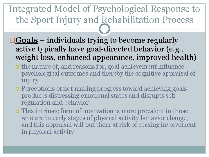 Integrated Model of Psychological Response to the Sport Injury and Rehabilitation Process �Goals –