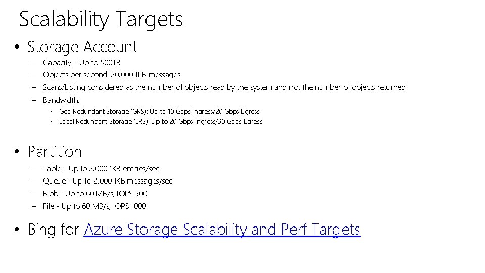 Scalability Targets • Storage Account – Capacity – Up to 500 TB – Objects Scalability Targets • Storage Account – Capacity – Up to 500 TB – Objects