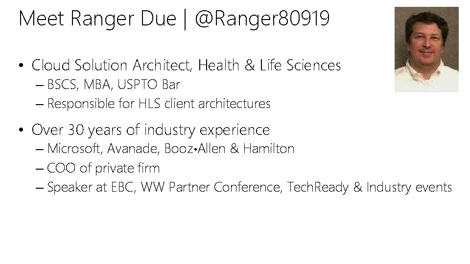 Meet Ranger Due | @Ranger 80919 • Cloud Solution Architect, Health & Life Sciences Meet Ranger Due | @Ranger 80919 • Cloud Solution Architect, Health & Life Sciences