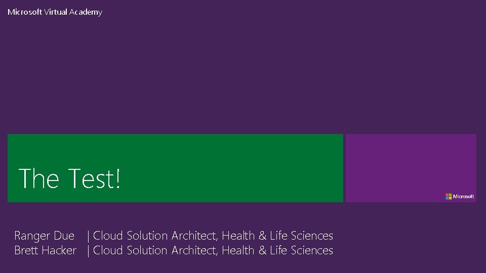 Microsoft Virtual Academy The Test! Ranger Due | Cloud Solution Architect, Health & Life Microsoft Virtual Academy The Test! Ranger Due | Cloud Solution Architect, Health & Life