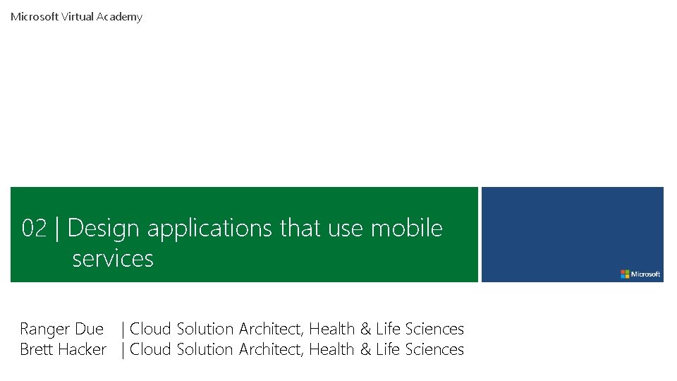 Microsoft Virtual Academy 02 | Design applications that use mobile services Ranger Due | Microsoft Virtual Academy 02 | Design applications that use mobile services Ranger Due |