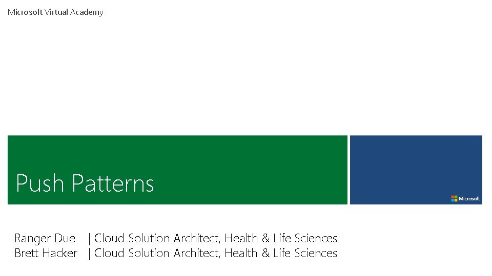 Microsoft Virtual Academy Push Patterns Ranger Due | Cloud Solution Architect, Health & Life Microsoft Virtual Academy Push Patterns Ranger Due | Cloud Solution Architect, Health & Life