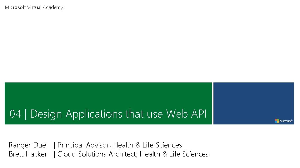 Microsoft Virtual Academy 04 | Design Applications that use Web API Ranger Due | Microsoft Virtual Academy 04 | Design Applications that use Web API Ranger Due |