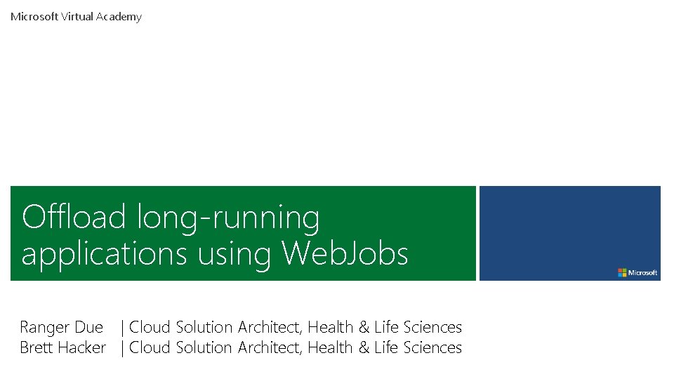 Microsoft Virtual Academy Offload long-running applications using Web. Jobs Ranger Due | Cloud Solution Microsoft Virtual Academy Offload long-running applications using Web. Jobs Ranger Due | Cloud Solution