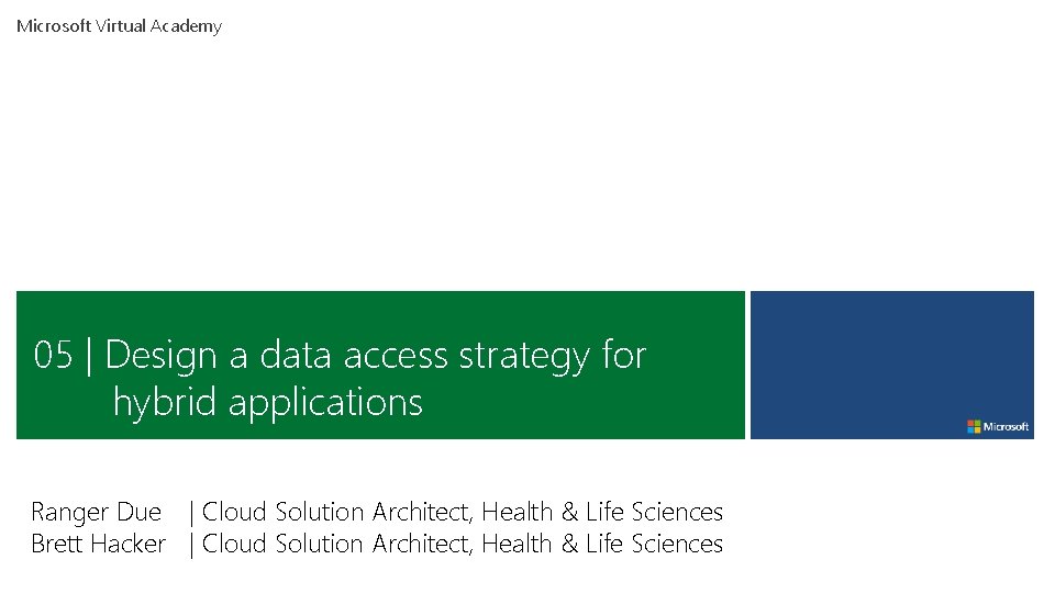 Microsoft Virtual Academy 05 | Design a data access strategy for hybrid applications Ranger Microsoft Virtual Academy 05 | Design a data access strategy for hybrid applications Ranger