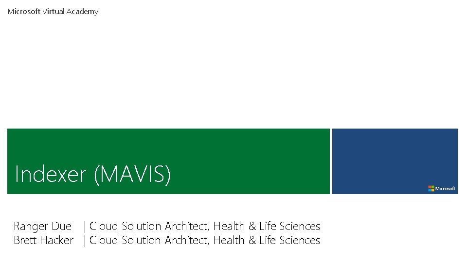 Microsoft Virtual Academy Indexer (MAVIS) Ranger Due | Cloud Solution Architect, Health & Life Microsoft Virtual Academy Indexer (MAVIS) Ranger Due | Cloud Solution Architect, Health & Life