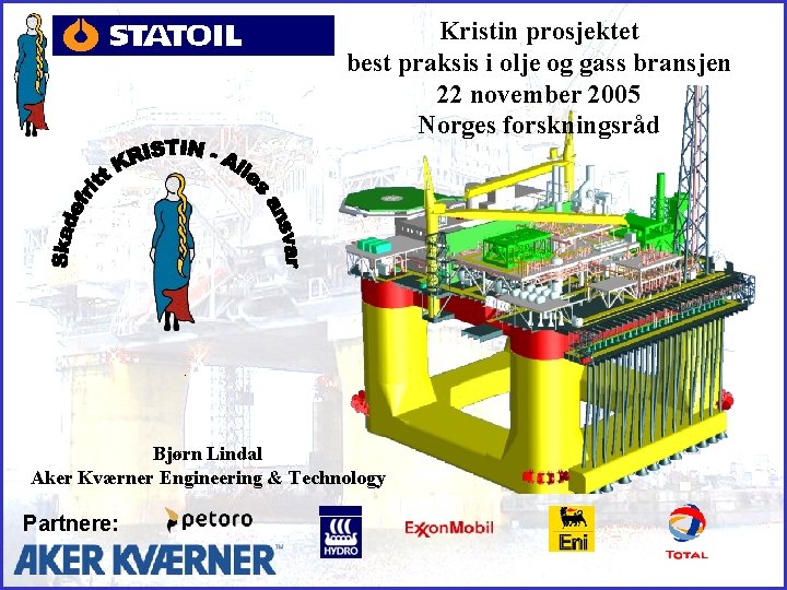 Kristin prosjektet best praksis i olje og gass bransjen 22 november 2005 Norges forskningsråd