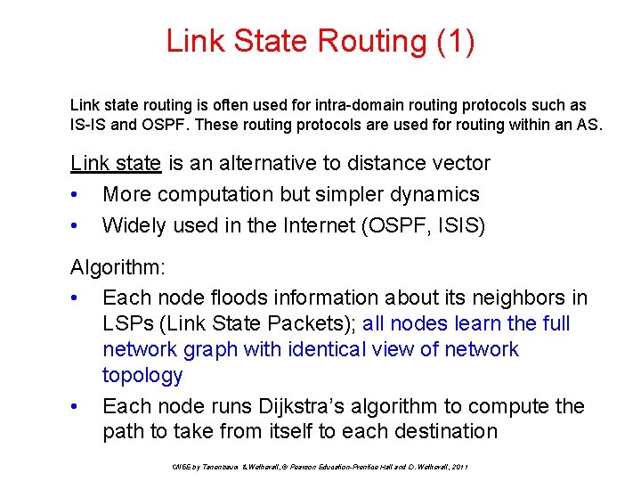Link State Routing (1) Link state routing is often used for intra-domain routing protocols