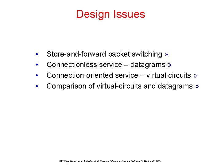 Design Issues • • Store-and-forward packet switching » Connectionless service – datagrams » Connection-oriented