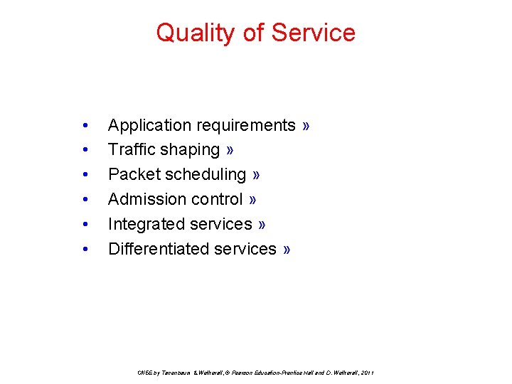 Quality of Service • • • Application requirements » Traffic shaping » Packet scheduling