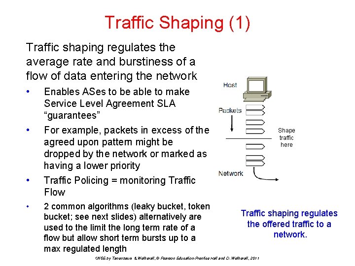 Traffic Shaping (1) Traffic shaping regulates the average rate and burstiness of a flow