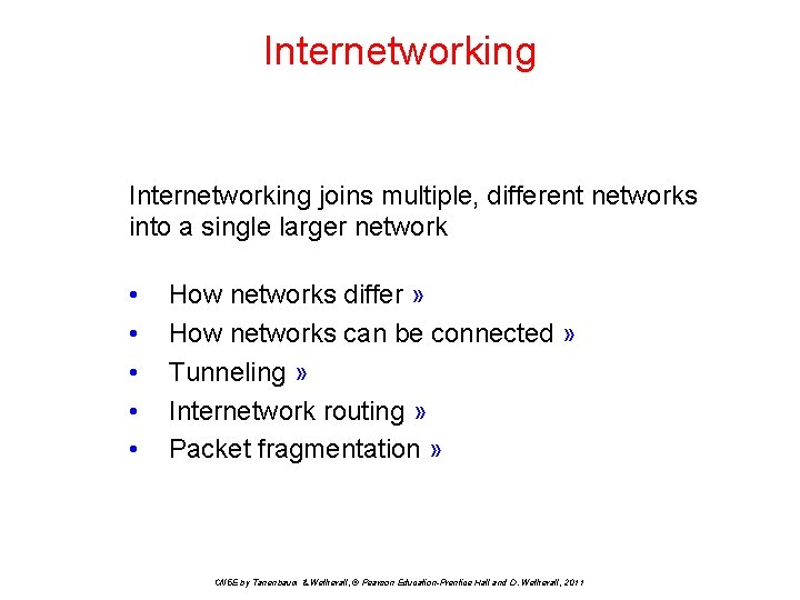 Internetworking joins multiple, different networks into a single larger network • • • How