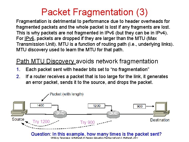 Packet Fragmentation (3) Fragmentation is detrimental to performance due to header overheads for fragmented