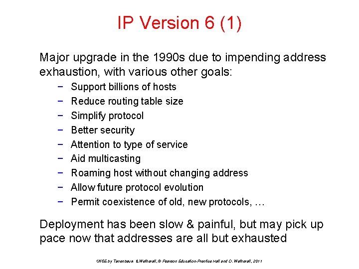 IP Version 6 (1) Major upgrade in the 1990 s due to impending address