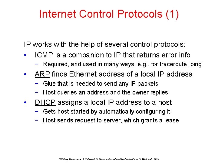 Internet Control Protocols (1) IP works with the help of several control protocols: •