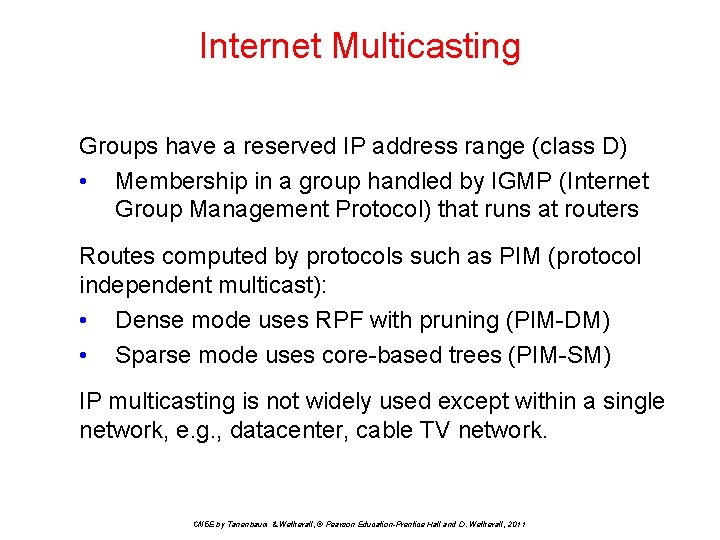 Internet Multicasting Groups have a reserved IP address range (class D) • Membership in