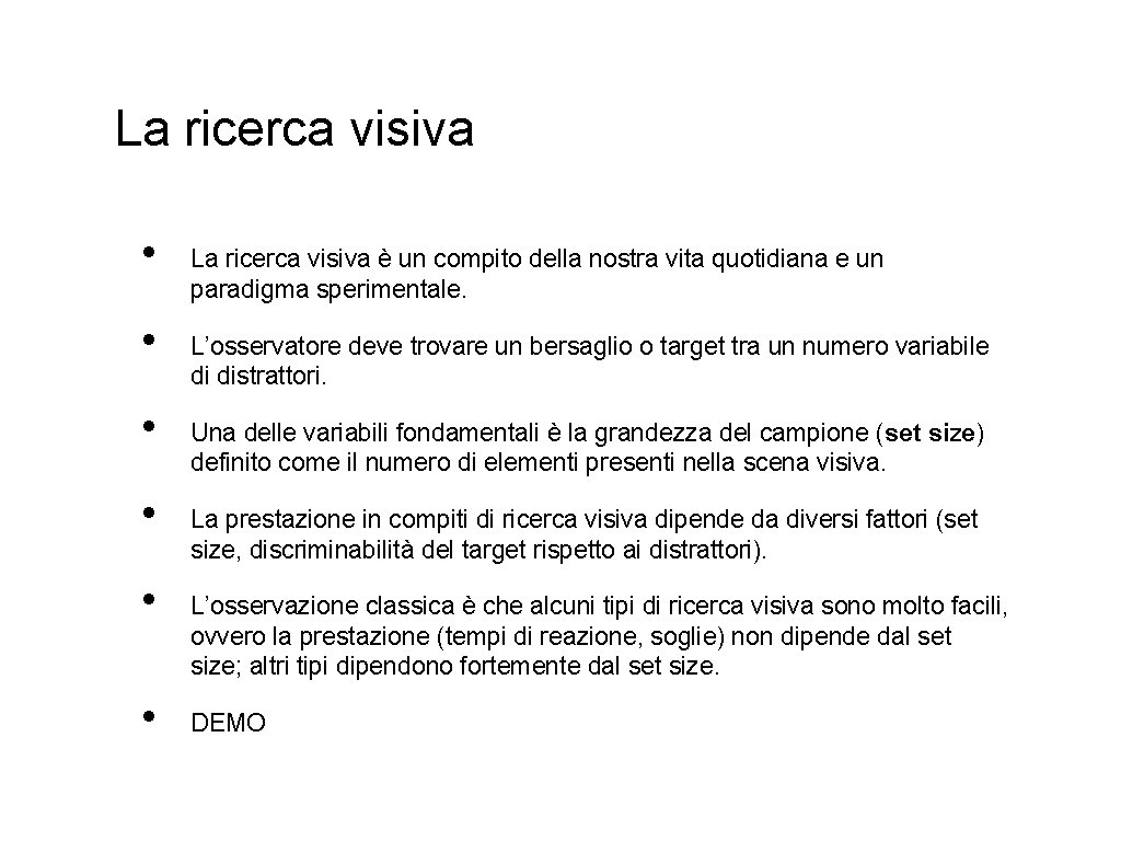 La ricerca visiva • • • La ricerca visiva è un compito della nostra