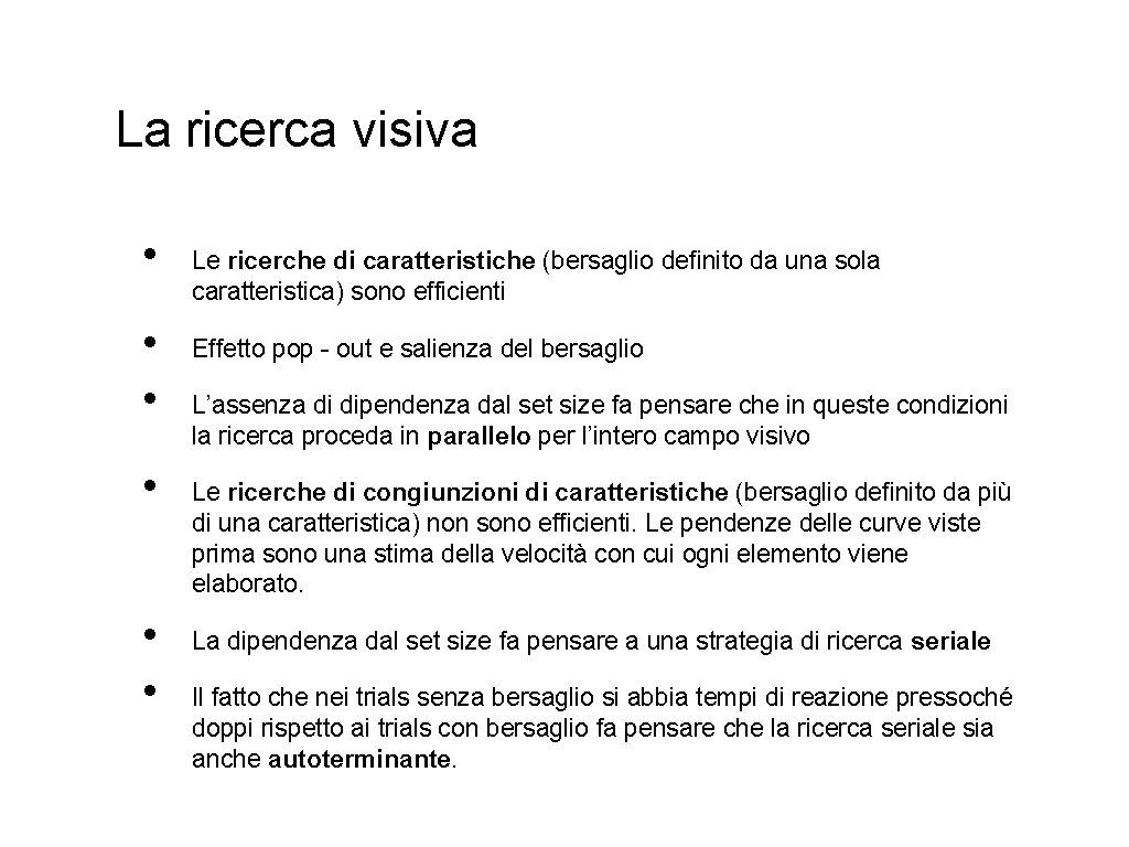 La ricerca visiva • • • Le ricerche di caratteristiche (bersaglio definito da una