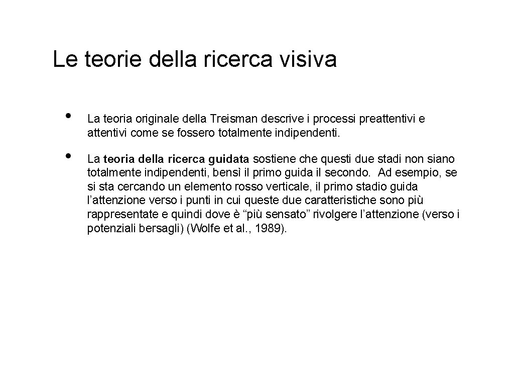 Le teorie della ricerca visiva • • La teoria originale della Treisman descrive i