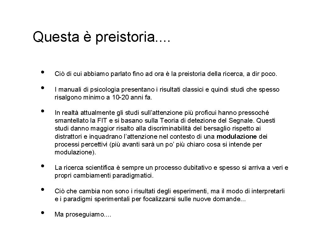 Questa è preistoria. . • • • Ciò di cui abbiamo parlato fino ad